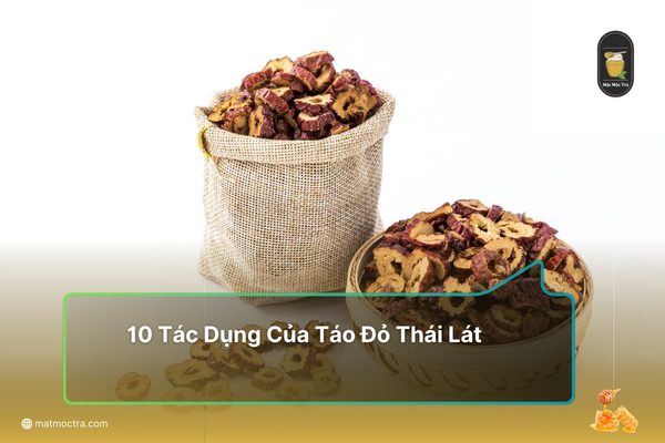 10 Tác Dụng Của Táo Đỏ Thái Lát