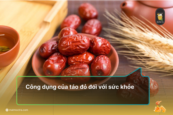 Công dụng của táo đỏ đối với sức khỏe